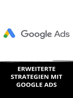 cover image of ERWEITERTE STRATEGIEN MIT GOOGLE ADS